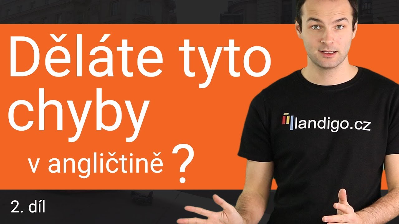 Děláte tyto chyby v angličtině #2
