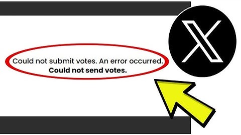 How To Fix X Twitter App Could not submit votes An error occurred Could not send votes Problem Solve