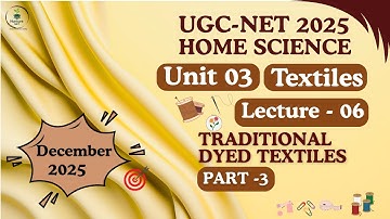 UGC-NET Home Science| Unit-3 Textiles |Lecture-06 Traditional Dyed Textiles (Part-03)