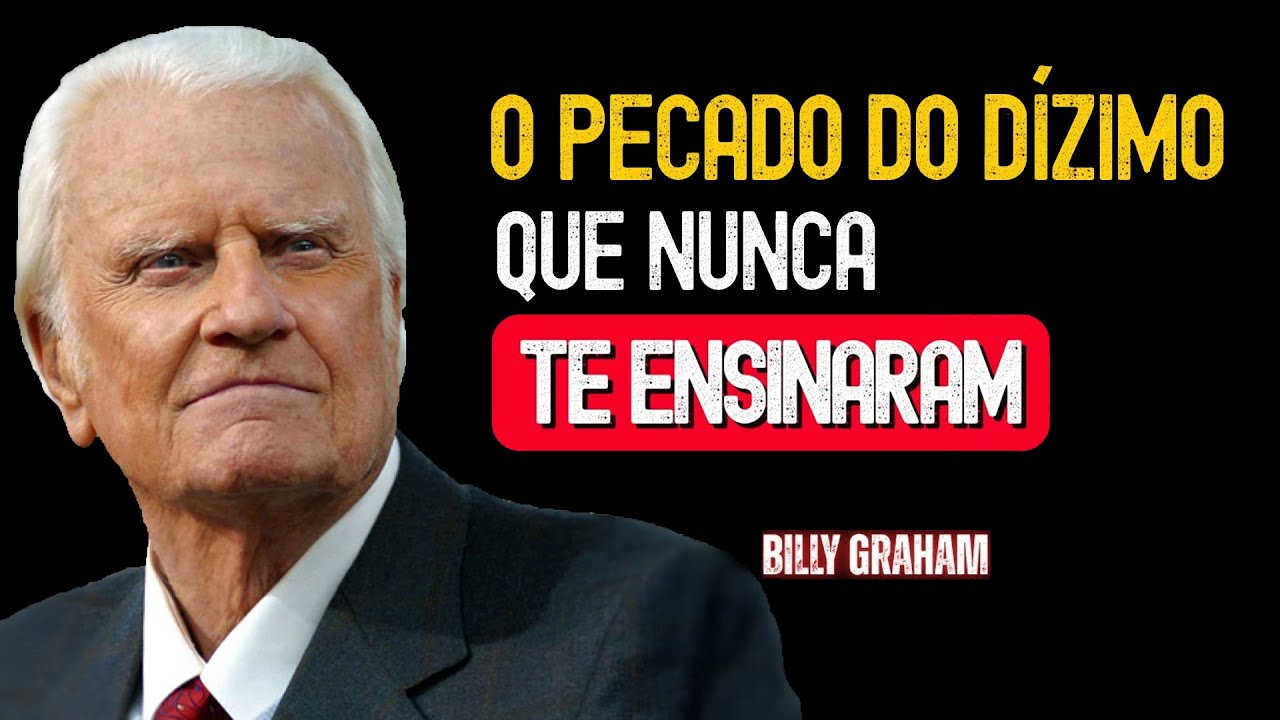 O PECADO DO DÍZIMO QUE NUNCA TE ENSINARAM | Sermão Billy Graham - YouTube