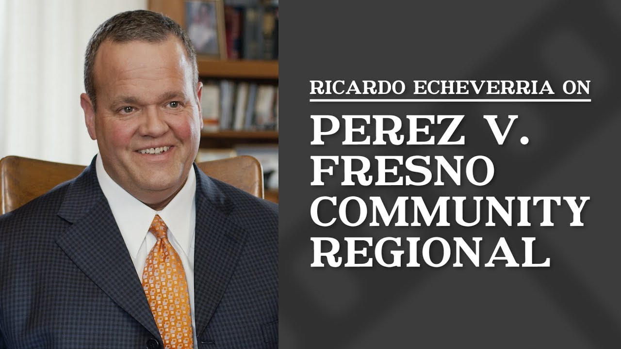 Perez v Fresno Community Regional Top Los Angeles CA Personal Injury