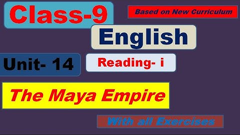 Grade 9, English unit 14 The Maya Empire Reading i