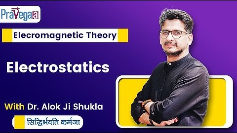 Lecture 1 Electrostatics | Elecromagnetc Theory | Dr Alok Ji Shukla