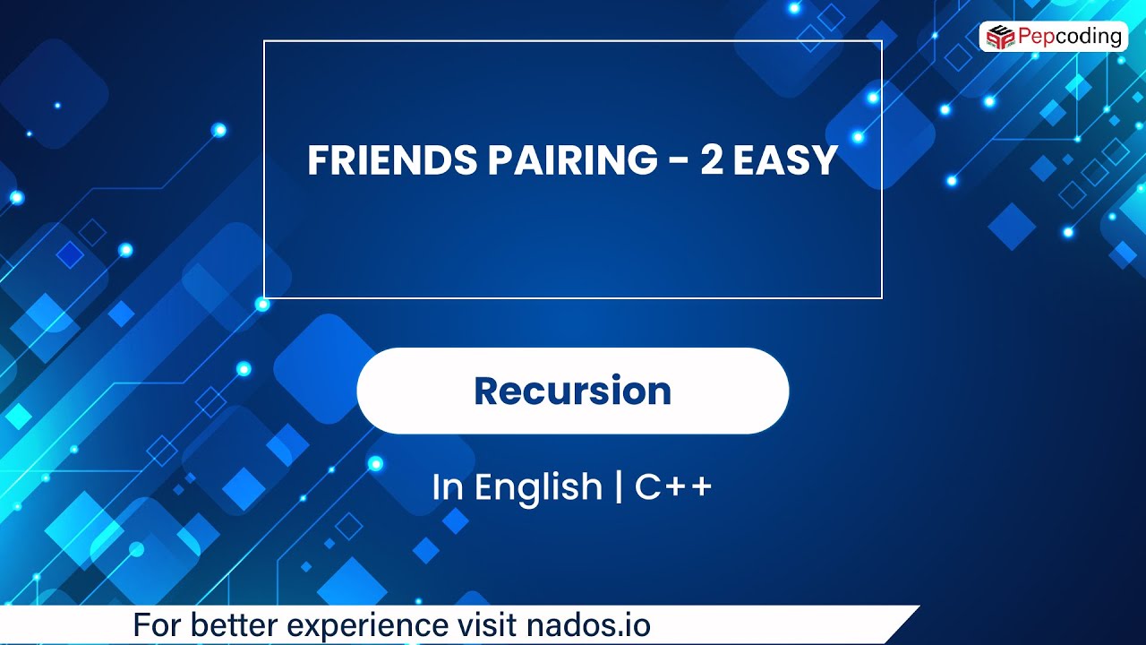 Friends Pairing - 2 Easy | Module : Recursion | In English | CPP ...