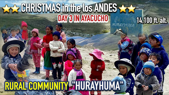 Christmas for children of the HURAYHUMA Rural Community in the Andes of AYACUCHO ⭐️⭐️ 3rd Day