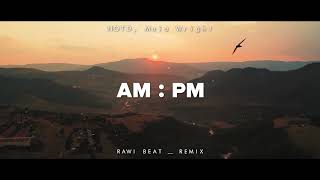 DJ SLOW REMIX !!! Rawi Beat - Am : Pm - ( Slow Remix )