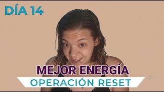 OPERACIÓN RESET Día 14 - SEMANA 2 | Día duro con más energía