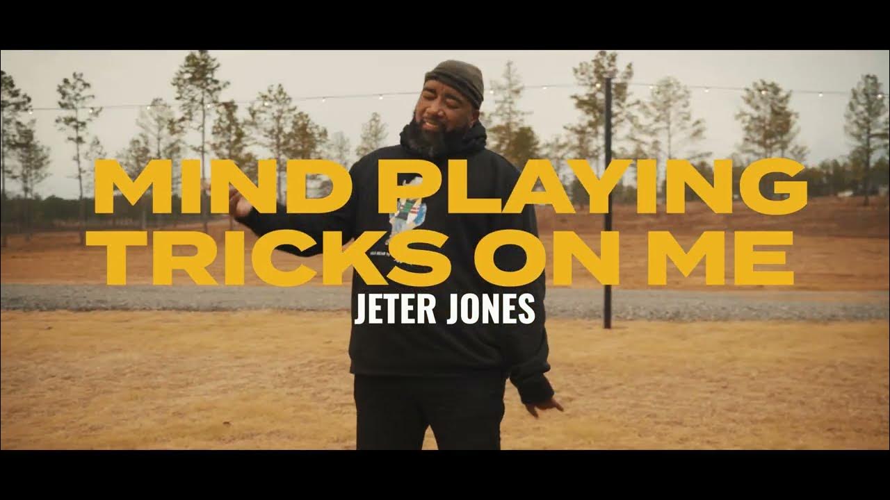 Mind playing tricks on me Jeter Jones Mind playing tricks on me Jeter Jones