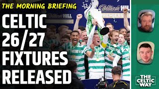 Celtic's 2026/27 Fixtures Released | Unusual Flag Day, Opening Gauntlet & Key Dates