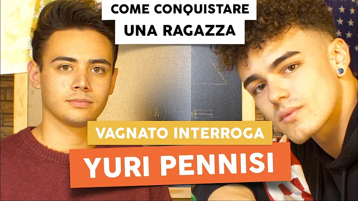 COME CONQUISTARE QUALSIASI RAGAZZA con YURI PENNIS...