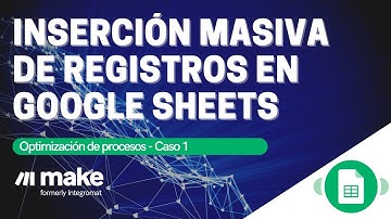 Inserción masiva de registros en Google Sheets con Make