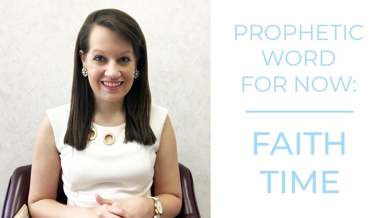 Faith Time: Prophetic Word for Now