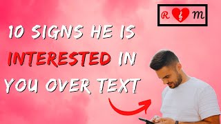 10 Signs He Is Interested In You Over Text | WATCH TO KNOW MORE!