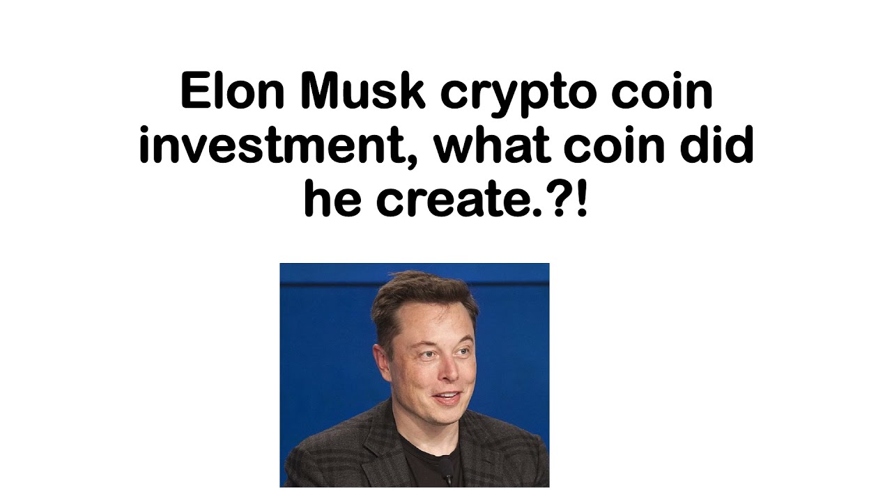 Elon Musk crypto coin investment, Future coin did he create.?! - YouTube