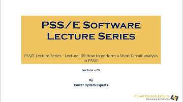 PSS/E Lecture Series - Lecture: 09 How to perform a Short Circuit analysis in PSS/E