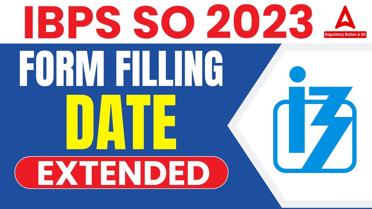 IBPS SO 2023 Form Filling Date Extended | IBPS SO 2023 Form Fill Up 2023 | IBPS SO 2023