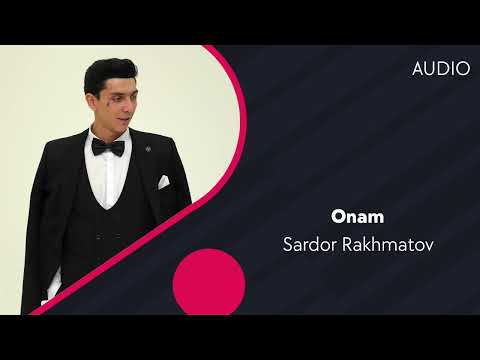 Sardor Rakhmatov — Onam | Сардор Рахматов — Онам (AUDIO)