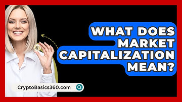 What Does Market Capitalization Mean? - CryptoBasics360.com