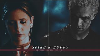 spike & buffy | she will always hate me