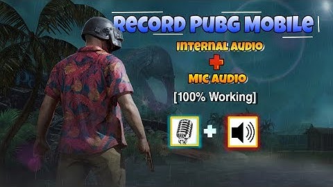 How to Record Pubg Mobile with Internal audio + Mic Audio (100% Working)