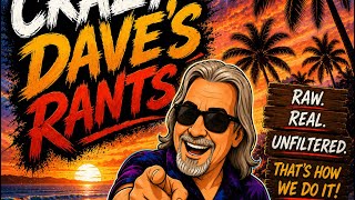 Check out my new channel - “Welcome to Crazy Dave’s Rants - Because somebody had to say it “
