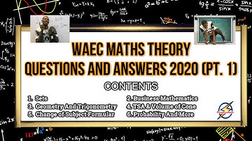 WAEC 2020 Mathematics Theory Past Questions (Solved)