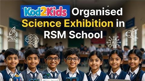 How Kod2Kids Helped RSM Students Create Successful Science Exhibition Projects