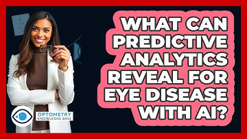 What Can Predictive Analytics Reveal For Eye Disease With AI? - Optometry Knowledge Base
