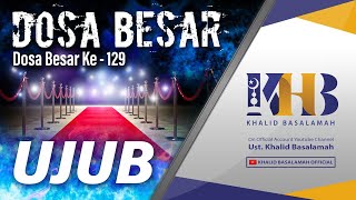 Dosa-Dosa Besar #129 – Ujub – Khalid Basalamah