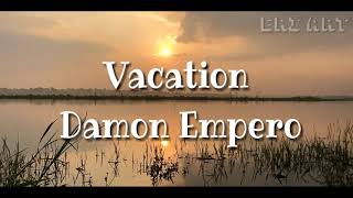Damon Empero Ft Veronica  Vacation Lirik Bahasa Indonesia