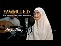 YAWMUL EID Aisyah Ilmy Emotional Ramadan Nasheed YAWMUL EID Aisyah Ilmy Emotional Ramadan Nasheed