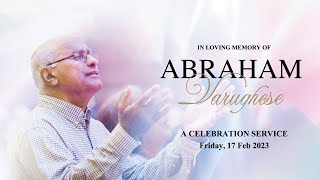 Abraham Varughese - A Celebration of Life