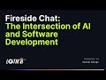 Fireside chat the intersection of ai and software development