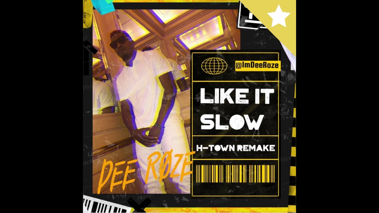 Dee Roze Like It Slow “Remake H-Town”