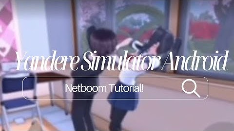 Yandere Simulator Netboom Tutorial | Android Gameplay
