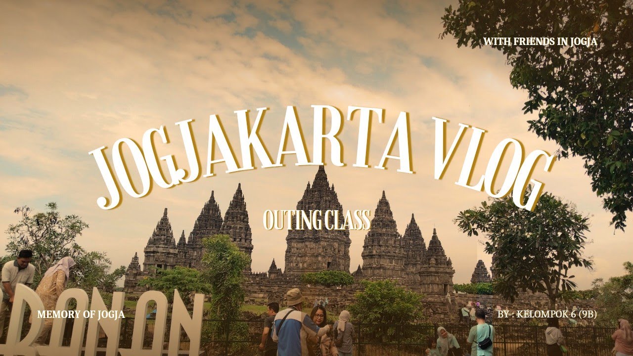 OUTING CLASS VLOG, JOGJAKARTA. SMPN SATU ATAP 1 BANTARSARI, KELOMPOK 6(9B)