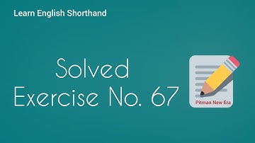 Shorthand Exercise 67 || Steno Exercise 67 || Pitman Shorthand Exercise 67 || Pitman Shorthand