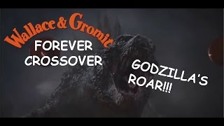 Godzilla's Roar (Wallace & Gromit Forever Crossover)