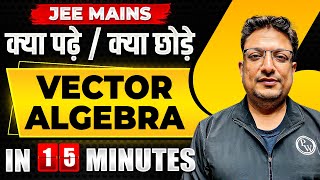 Complete VECTOR ALGEBRA in just 15 MINUTES || JEE Main 2024