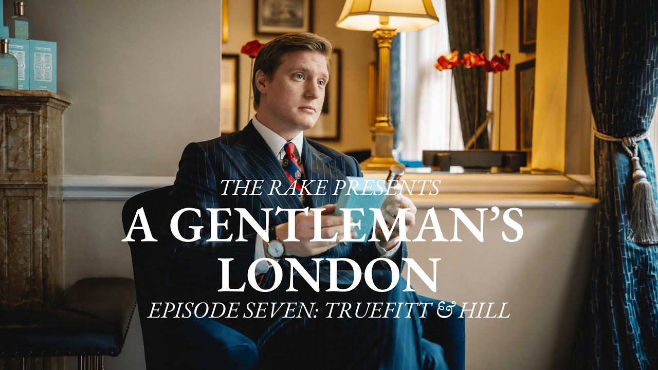 A Gentlemans London Episode Seven Truefitt  Hill