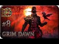 Grim Dawn[#8] - Пожарище (Прохождение на русском(Без комментариев))