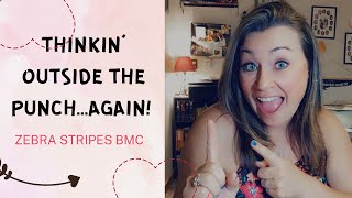 Thinkin’ outside the punch again with the Zebra stripes BMC!!