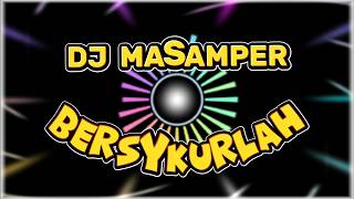 BERSYKURLAH YT || DJ MASAMPER sepanjang masa