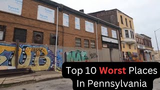 Top 10 Worst Places In Pennsylvania To Avoid by Fun Facts Galore 252 views 3 months ago 10 minutes, 29 seconds