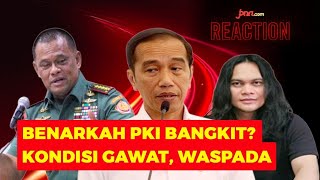 Gatot Ungkap Kebangkitan PKI, Jokowi Diminta Ambil Alih Komando, Waspada - JPNN.com