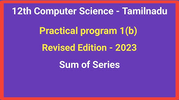 TN 12th Computer Science ||  Practical program 1(b) - Sum of Series