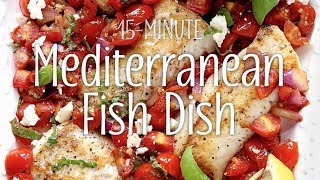 15-Minute Mediterranean Fish Dish