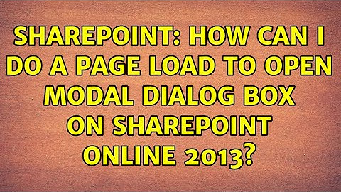 Sharepoint: How can I do a page load to open modal dialog box on Sharepoint Online 2013?