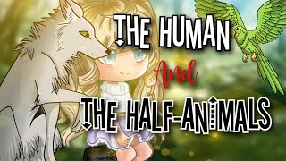 The Human and The Half Animals || GCMM || Gacha Club Mini Movie