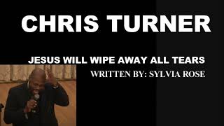 Chris Turner – Jesus Will Wipe Away All Tears (Live C.D. Version)  (Wirtten by Sylvia Rose)